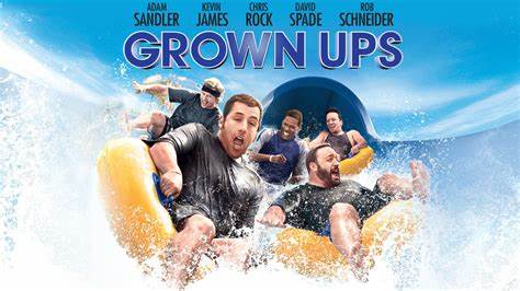 “GROWN UPS” WILL LEAVE YOU BURSTIN’ WITH LAUGHTER