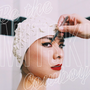 MITSKI TAKES STAGE WITH “BE THE COWBOY”